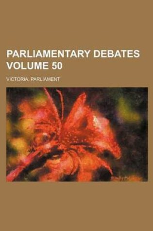 Cover of Parliamentary Debates Volume 50