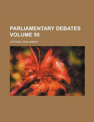 Book cover for Parliamentary Debates Volume 50