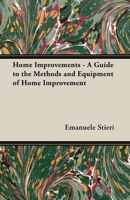 Book cover for Home Improvements - A Guide to the Methods and Equipment of Home Improvement