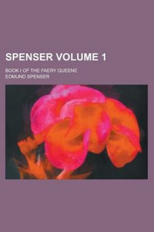 Cover of Spenser; Book I of the Faery Queene Volume 1