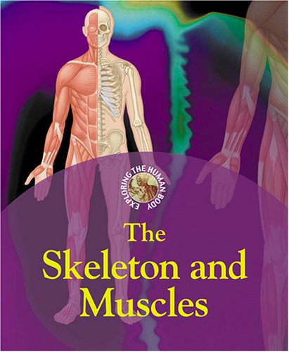 Cover of The Skeleton and Muscles