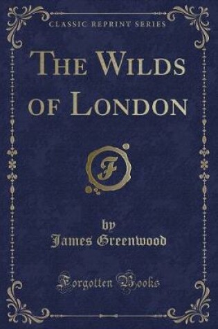 Cover of The Wilds of London (Classic Reprint)