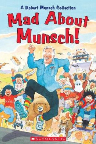 Cover of Mad about Munsch!