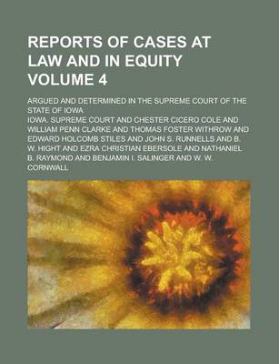 Book cover for Reports of Cases at Law and in Equity; Argued and Determined in the Supreme Court of the State of Iowa Volume 4