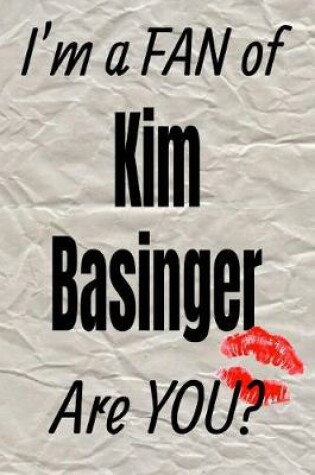 Cover of I'm a Fan of Kim Basinger Are You? Creative Writing Lined Journal