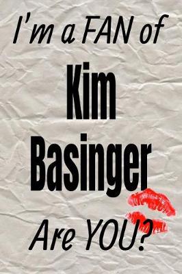 Cover of I'm a Fan of Kim Basinger Are You? Creative Writing Lined Journal