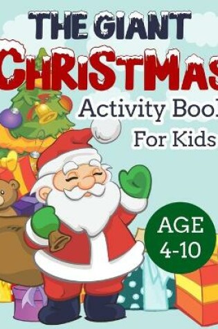 Cover of The Giant Christmas Activity Book for Kids Age 4-10