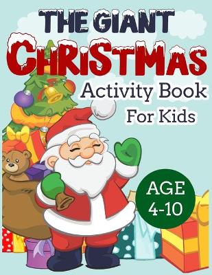 Book cover for The Giant Christmas Activity Book for Kids Age 4-10