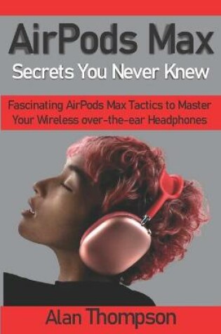 Cover of Airpods Max Secrets You Never Knew