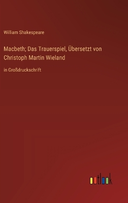 Book cover for Macbeth; Das Trauerspiel, Übersetzt von Christoph Martin Wieland