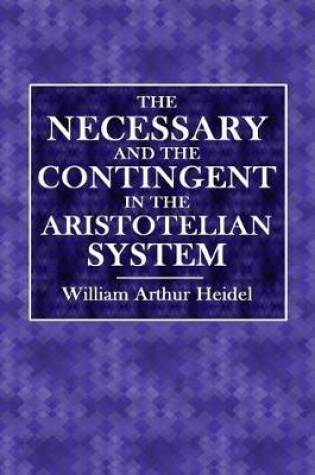Cover of The Necessary and the Contingent in the Aristotelian System
