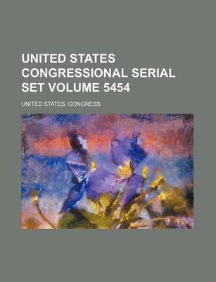 Book cover for United States Congressional Serial Set Volume 5454