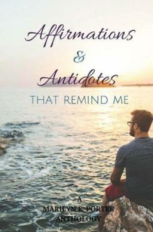 Cover of Affirmations and Antidotes That Remind ME