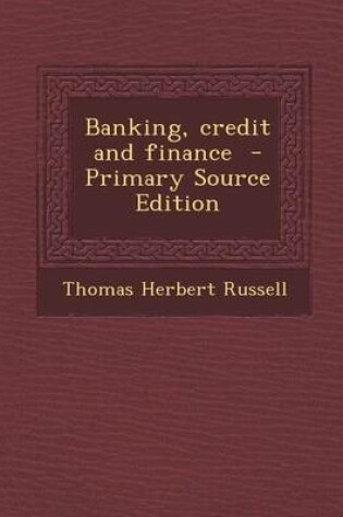 Cover of Banking, Credit and Finance - Primary Source Edition