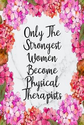Book cover for Only The Strongest Women Become Physical Therapists