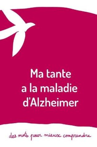 Cover of Ma tante a la maladie d'Alzheimer