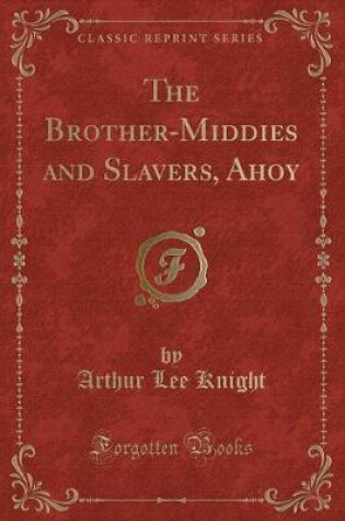 Cover of The Brother-Middies and Slavers, Ahoy (Classic Reprint)