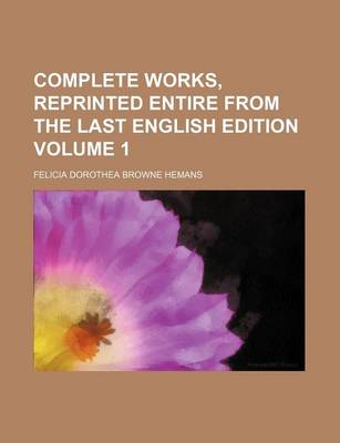 Book cover for Complete Works, Reprinted Entire from the Last English Edition Volume 1