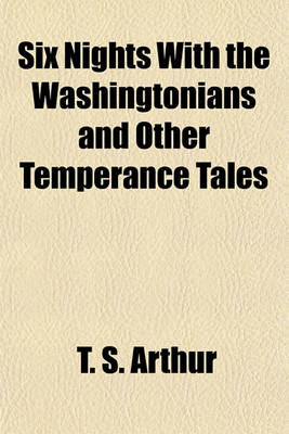 Book cover for Six Nights with the Washingtonians and Other Temperance Tales