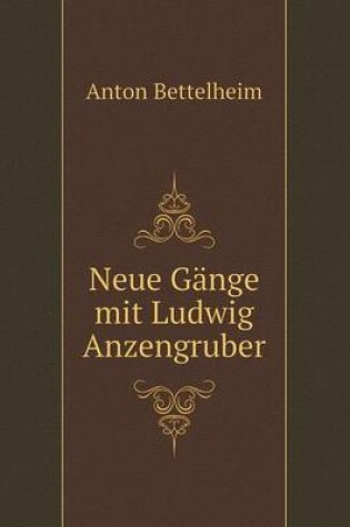 Cover of Neue Gange mit Ludwig Anzengruber