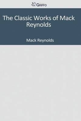 Book cover for The Classic Works of Mack Reynolds