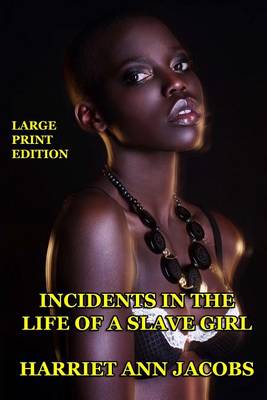 Book cover for Incidents in the Life of a Slave Girl - Large Print Edition