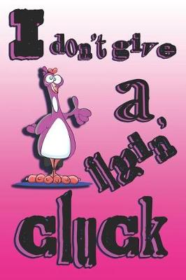 Book cover for I Don't Give A Flyin' Cluck