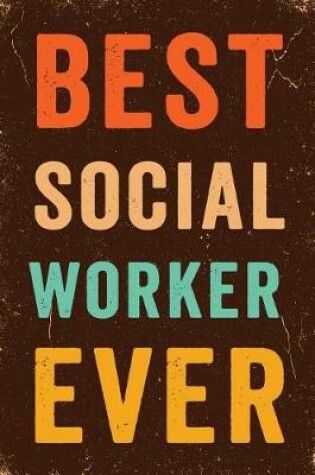 Cover of Best Social Worker Ever Notebook Vintage