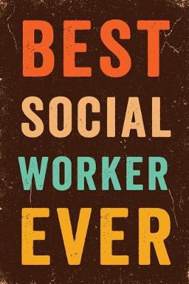 Book cover for Best Social Worker Ever Notebook Vintage