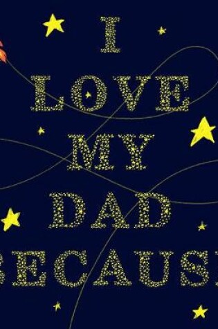 Cover of I Love My Dad Because