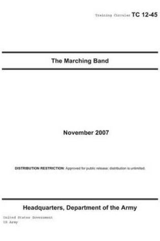 Cover of Training Circular TC 12-45 The Marching Band November 2007