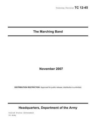 Book cover for Training Circular TC 12-45 The Marching Band November 2007