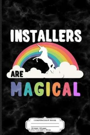 Cover of Installers Are Magical Composition Notebook