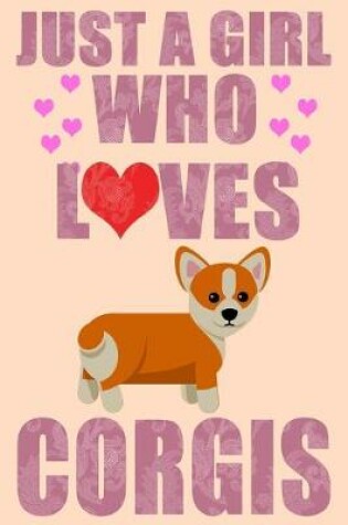 Cover of Just A Girl Who Loves Corgis