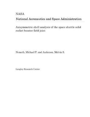 Book cover for Axisymmetric Shell Analysis of the Space Shuttle Solid Rocket Booster Field Joint