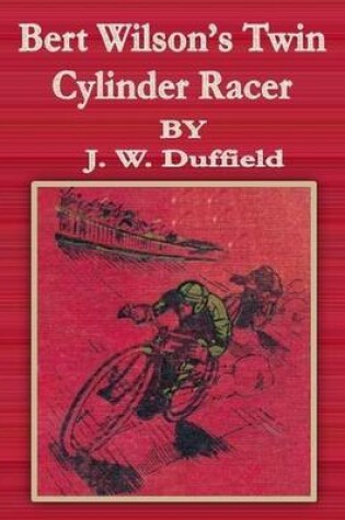 Cover of Bert Wilson's Twin Cylinder Racer