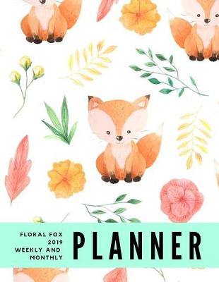 Book cover for Floral Fox 2019 Weekly and Monthly Planner