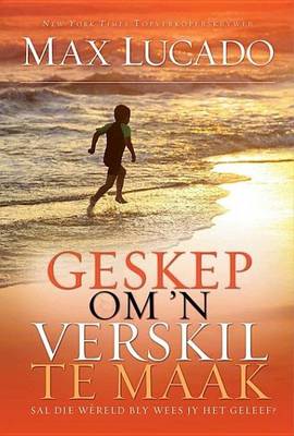 Book cover for Geskep Om 'n Verskil Te Maak: Een Lewe, Een Kans Om N Verskil Te Maak