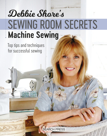 Book cover for Debbie Shore's Sewing Room Secrets: Machine Sewing