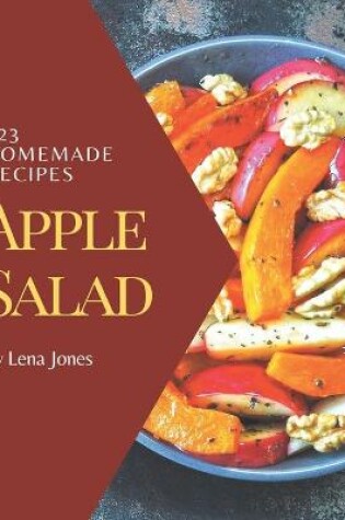 Cover of 123 Homemade Apple Salad Recipes