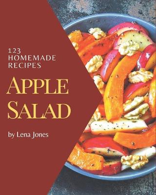 Book cover for 123 Homemade Apple Salad Recipes