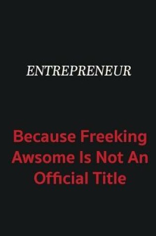 Cover of Entrepreneur because freeking awsome is not an official title