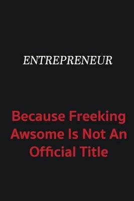 Book cover for Entrepreneur because freeking awsome is not an official title