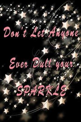 Book cover for Don't Let Anyone Ever Dull Your Sparkle