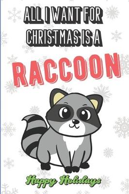 Book cover for All I Want For Christmas Is A Raccoon