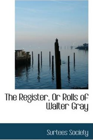 Cover of The Register, or Rolls of Walter Gray