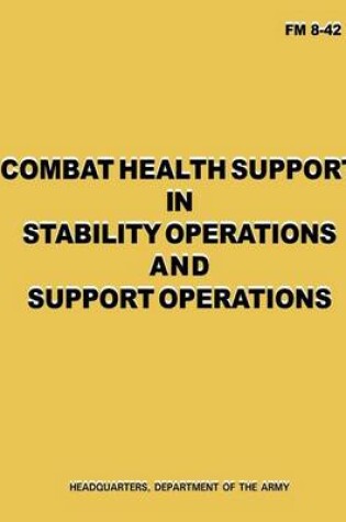 Cover of Combat Health Support in Stability Operations and Support Operations (FM 8-42)
