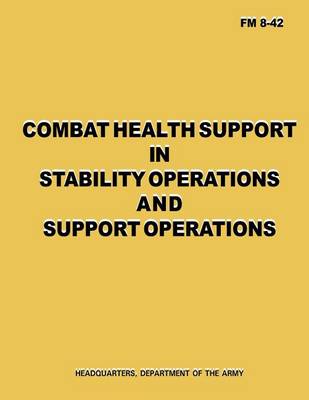 Book cover for Combat Health Support in Stability Operations and Support Operations (FM 8-42)