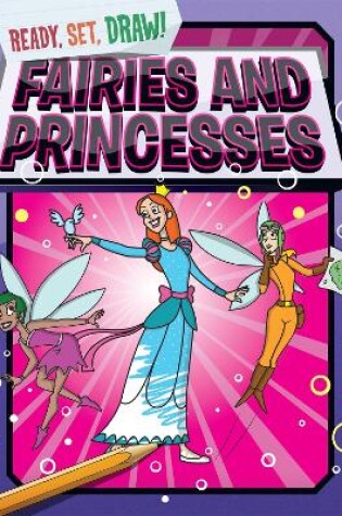 Cover of Ready, Set, Draw: Fairies and Princesses