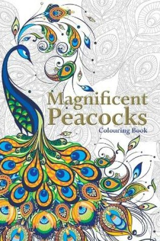 Cover of Magnificent Peacocks Colouring Book